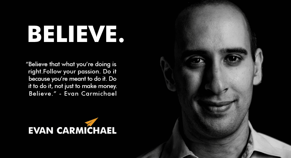 Quote from Evan Carmichael - Believe